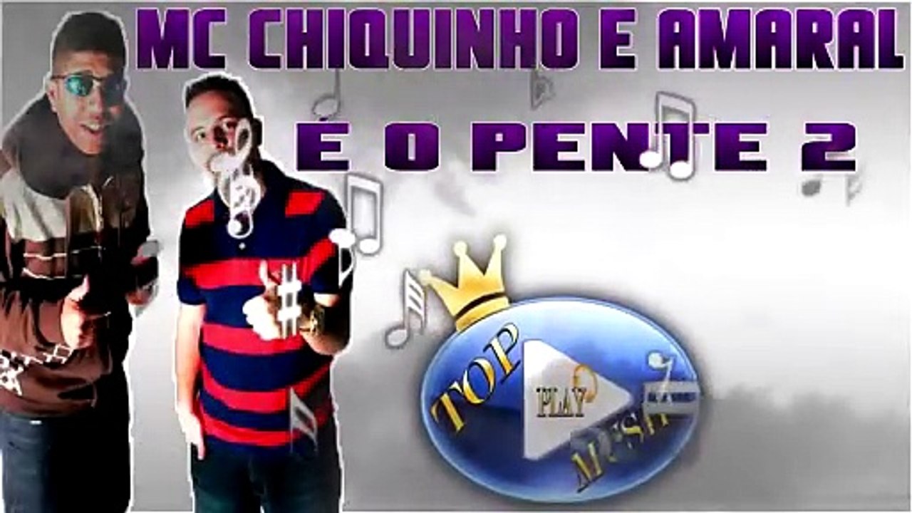 MC CHIQUINHO & AMARAL - PENTE 2 ♪(DOWNLOAD)♫