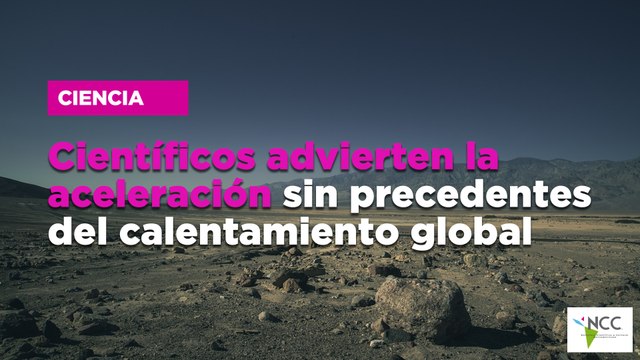 Científicos advierten la aceleración sin precedentes del calentamiento global