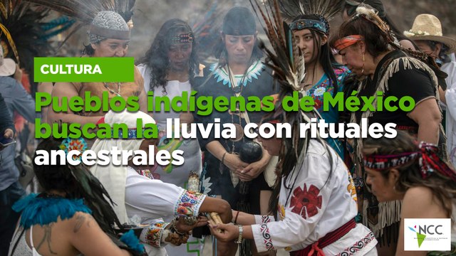 Pueblos indígenas de México buscan la lluvia con rituales ancestrales