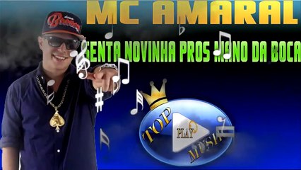 MC AMARAL - SENTA NOVINHA PROS MANO DA BOCA ♪(DOWNLOAD)♫