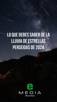 Lo que debes saber para ver la Lluvia de Estrellas Perseidas de 2024