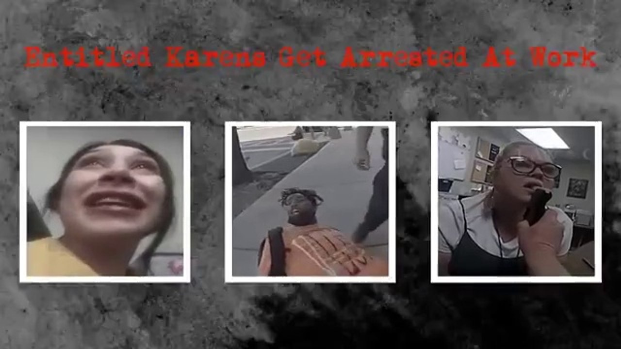 When Entitled Karens Get Arrested at Work