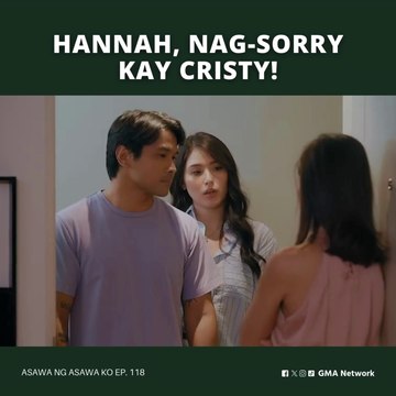 Asawa Ng Asawa Ko: Hannah, nag-sorry kay Cristy! (Episode 118)