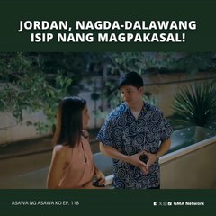 Asawa Ng Asawa Ko: Jordan, nagda-dalawang isip nang magkapakasal! (Episode 118)