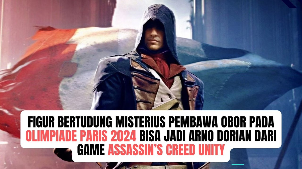 Figur Bertudung Misterius Pembawa Obor pada Olimpiade Paris 2024 Bisa Jadi Arno Dorian dari Game Assassin’s Creed Unity
