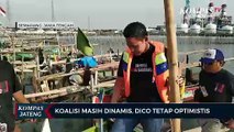 Koalisi Masih Dinamis, Dico Tetap Optimistis