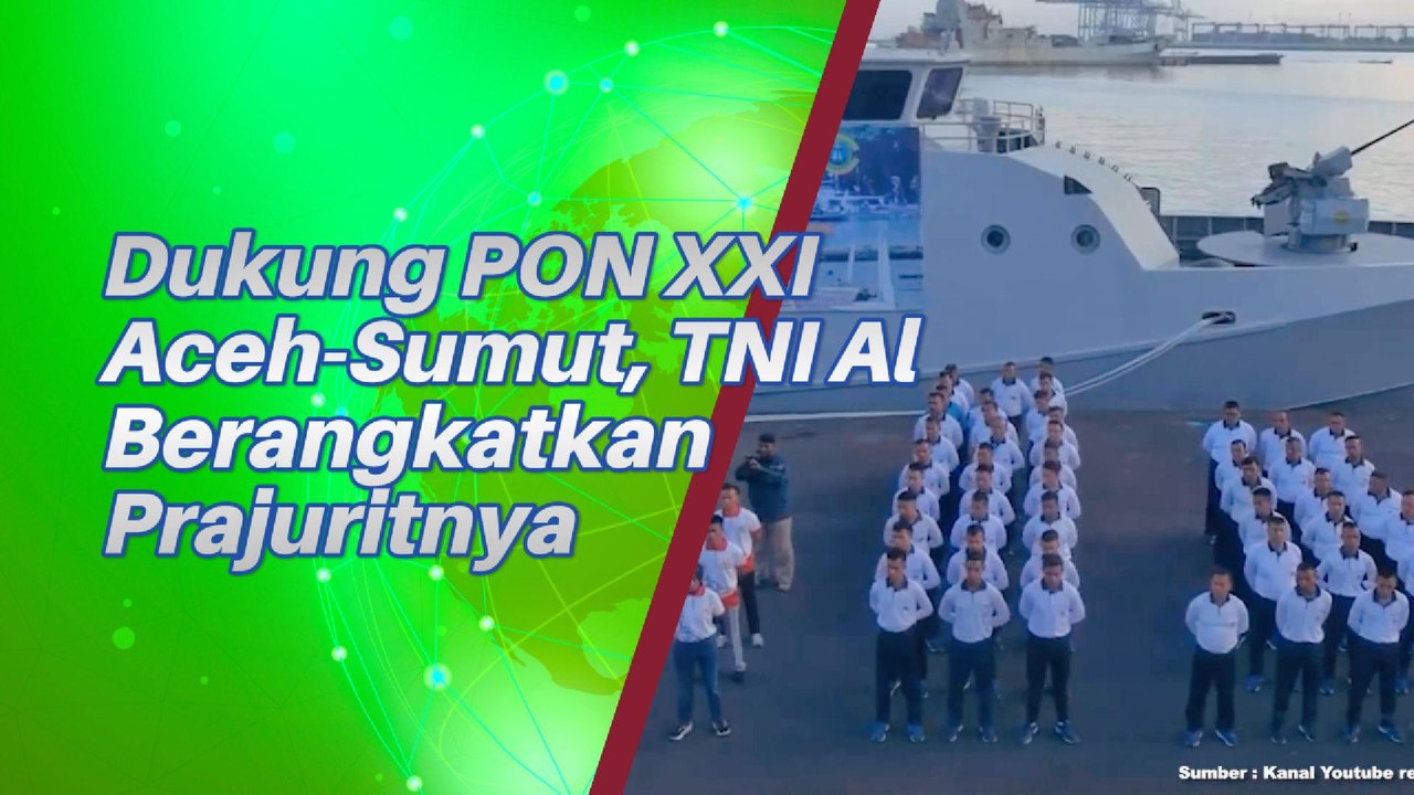 Dukung Penuh PON XXI 2024 Di Aceh - Sumut TNI AL Terjunkan Prajurit Terbaiknya