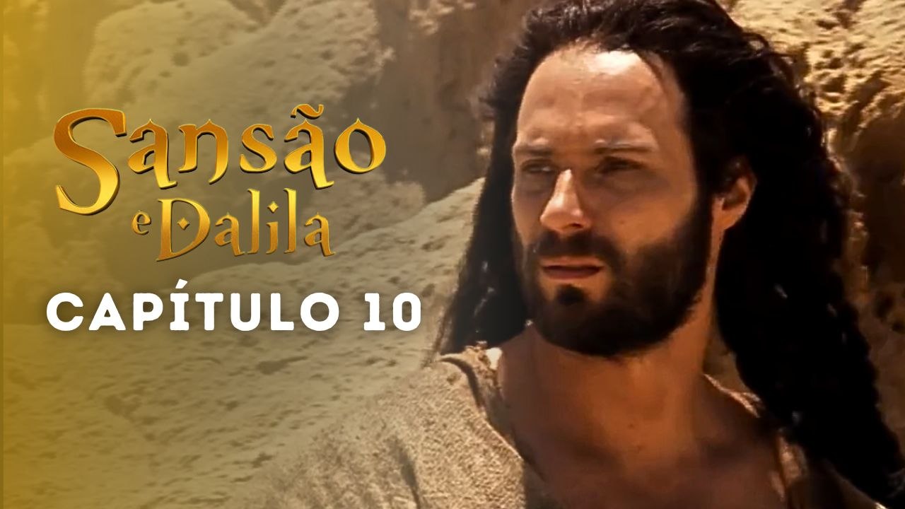 SANSÃO E DALILA - CAPÍTULO 10