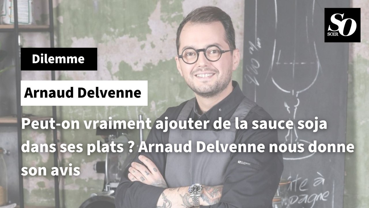 Peut-on vraiment ajouter de la sauce soja dans ses plats ? Arnaud Delvenne nous donne son avis