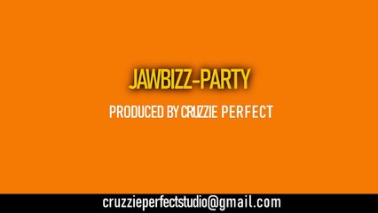 Jawbizz-Party 🎉 Official Audio | Produced by Cruzzie Perfect