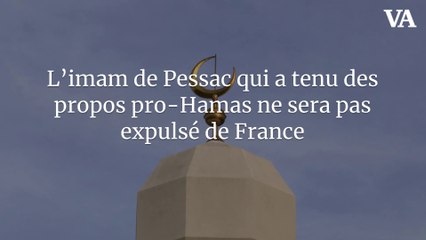 L’imam de Pessac qui a tenu des propos pro-Hamas ne sera pas expulsé de France