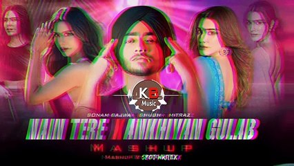 Nain Tere X Ankhiyan Gulab - Shubh ft. Sonam Bajwa & Kriti Sanon - You And Me - Mitraz - DJ Kamal