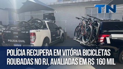 Polícia recupera em Vitória bicicletas roubadas no RJ, avaliadas em R$ 160 mil