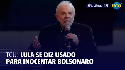 Lula se diz usado pelo TCU para inocentar Bolsonaro
