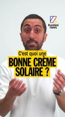 Qu'est-ce qui fait la différence entre une bonne crème solaire et une mauvaise ? 
