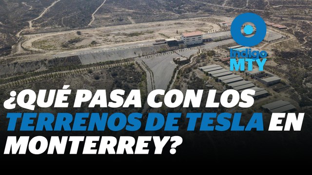 Terrenos de Tesla en NL: Compra 'fantasma' | Reporte Indigo