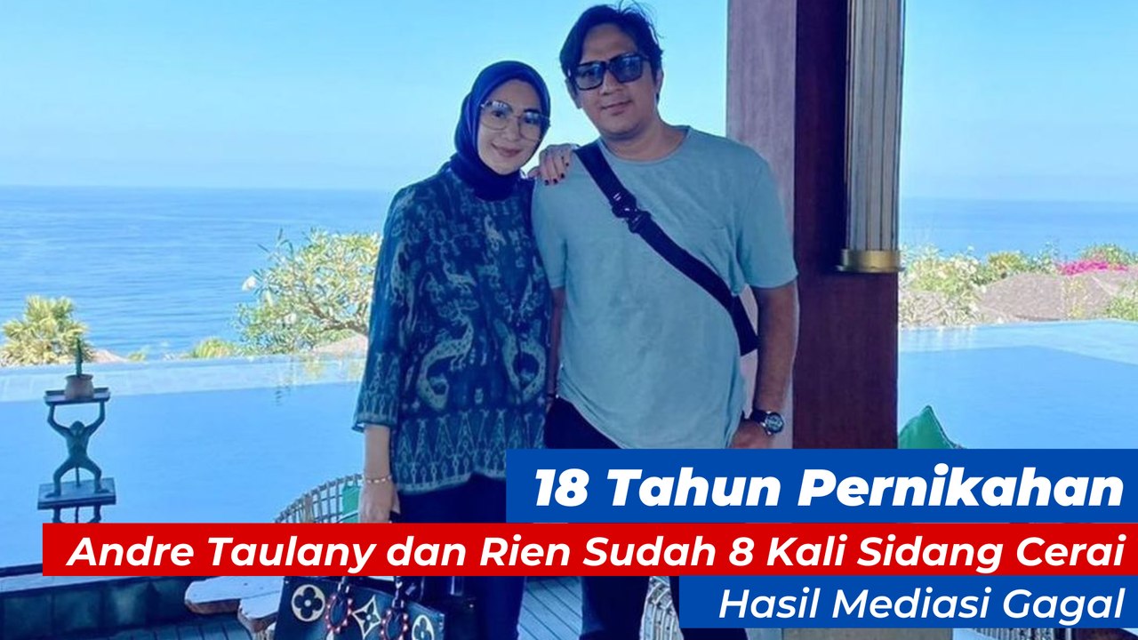 18 Tahun Pernikahan, Andre Taulany dan Rien Sudah 8 Kali Sidang Cerai, Hasil Mediasi Gagal