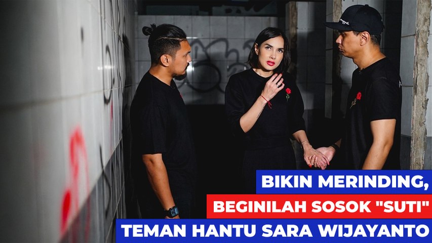 Bikin Merinding, Beginilah Sosok "Suti" Teman Hantu Sara Wijayanto