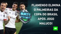 Flamengo ELIMINA Palmeiras em jogo com ARBITRAGEM POLÊMICA; Corinthians também AVANÇA! | BATE-PRONTO