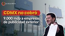 En este sexenio la CDMX no cobró 9 000 mdp a empresas de publicidad exterior