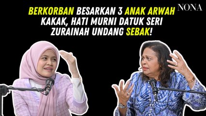 Berkorban Besarkan 3 Anak Arwah Kakak, Hati Murni Datuk Seri Zurainah Undang Sebak!