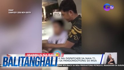 Third-party contractor na dispatcher sa NAIA T1, arestado dahil umano sa pangongotong sa mga taxi driver | Balitanghali