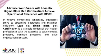 Advance Your Career with Lean Six Sigma Black Belt Certification Achieve Operational Excellence with BMGI