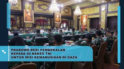 Prabowo Beri Pembekalan Kepada 40 Nakes TNI Untuk Misi Kemanusiaan di Gaza