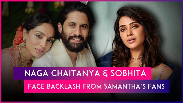 Fans Of Samantha Ruth Prabhu Troll Naga Chaitanya & Sobhita Dhulipala Over Their Engagement Pics