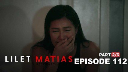 Lilet Matias, Attorney-At-Law: Feliz was trapped by her feelings (Full Episode 112 - Part 2/3)