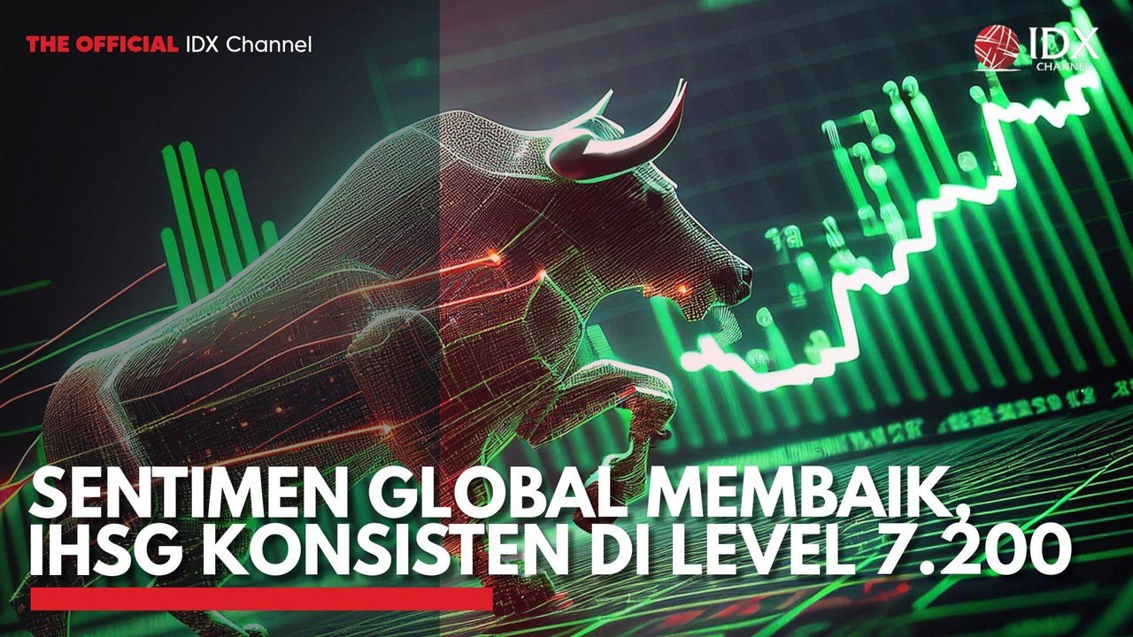 Sentimen Global Membaik, IHSG Konsisten di Level 7.200
