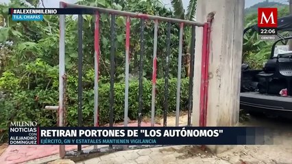 Militares retiran portones de 'Los Autónomos' en Chiapas