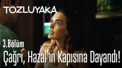 Çağrı, Hazal'ın  kapısına dayandı! - Tozluyaka 3. Bölüm