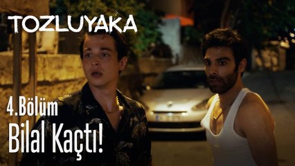 Bilal kaçtı! - Tozluyaka 4. Bölüm