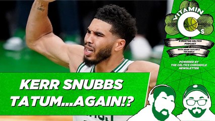 Jayson Tatum Snubbed by Steve Kerr...AGAIN!!