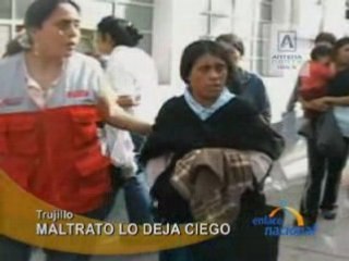 MALTRATO LO DEJA CIEGO - TRUJILLO