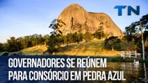 Governadores se reúnem para consórcio em Pedra Azul