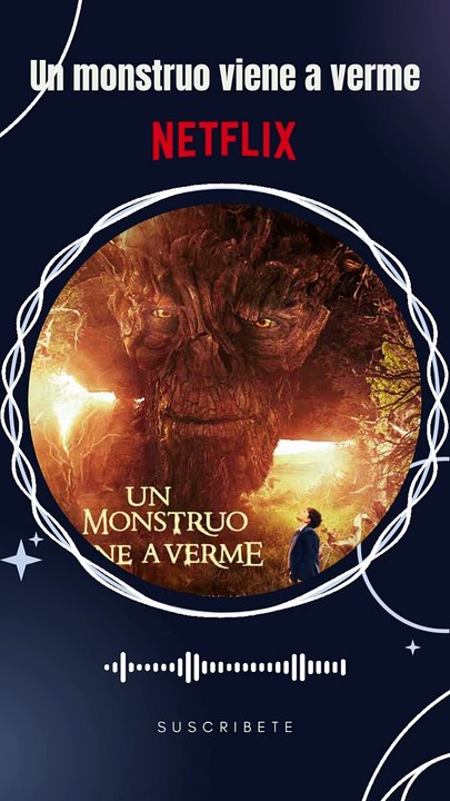 Un monstruo viene a verme- Netflix