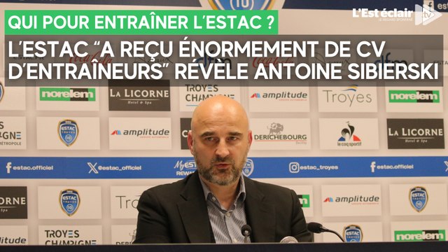 L'Estac a reçu énormément de CV d'entraîneurs révèle Antoine Sibierski, directeur sportif troyen