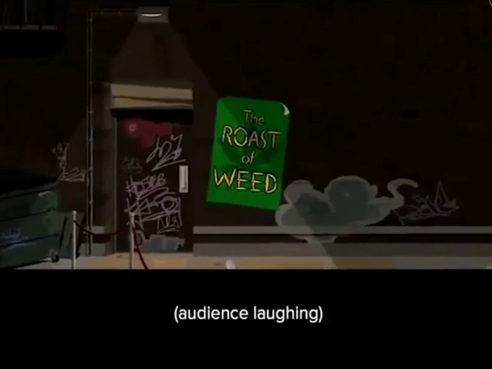 The Roast of Weed