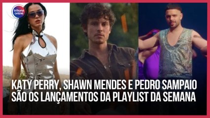 Katy Perry, Shawn Mendes e Pedro Sampaio são os lançamentos da Playlist da Semana