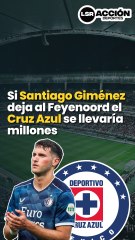 Si Santiago Giménez deja al Feyenoord el Cruz Azul se llevaría millones