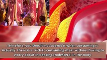 Want to Eat Meat Without Fear of High Cholesterol Here's How to Consume It
