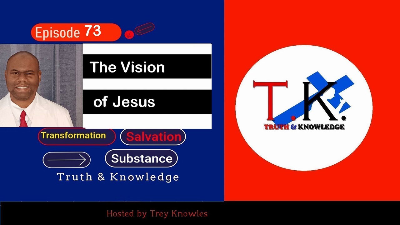 Trey Knowles: The Vision of Jesus - Truth & Kno...