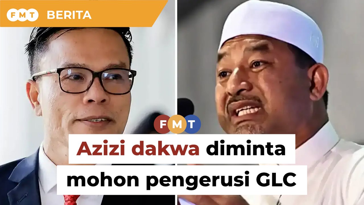 ‘Bersatu Kelantan minta saya mohon pengerusi GLC lepas PAS rampas Galas’, dakwa Azizi