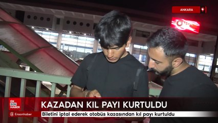 Ankara'da biletini iptal ederek otobüs kazasından kıl payı kurtuldu