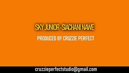 Sky Junior-Siachani Nawe 🎶 Official Audio | Produced by Cruzzie Perfect