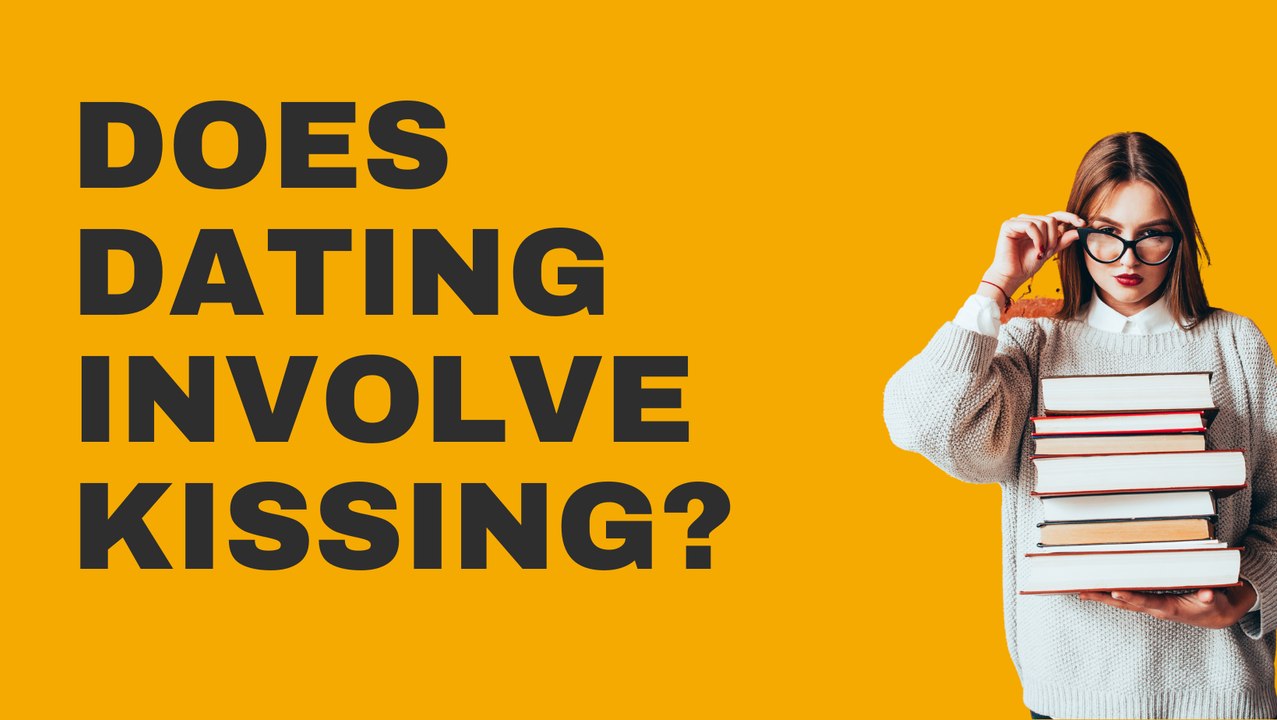 Does Dating Involve Kissing?