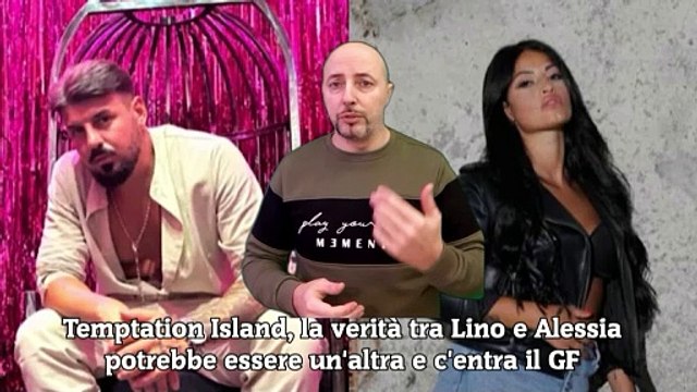 Temptation Island, la verità tra Lino e Alessia potrebbe essere un'altra e c'entra il GF
