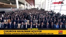 Çukurova Havalimanı için beklenen gün! Erdoğan'dan önemli açıklamalar